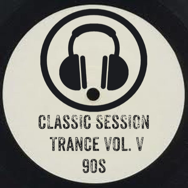 cover for the show Classic Session | Trance Part V - The 90s
